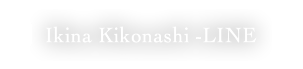 Ikina Kikonashi -Line